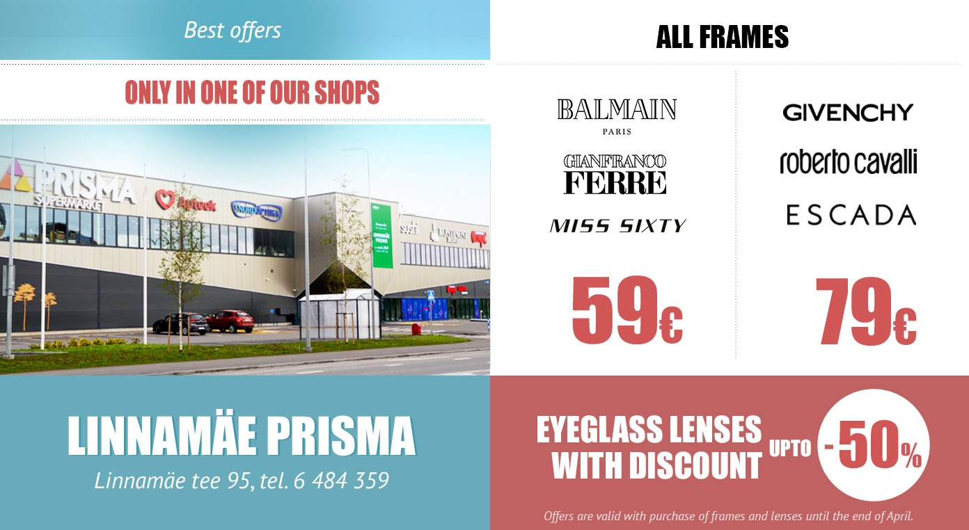Best offers only in our two shops - in Linnamäe Prisma and in Pro Kapital!